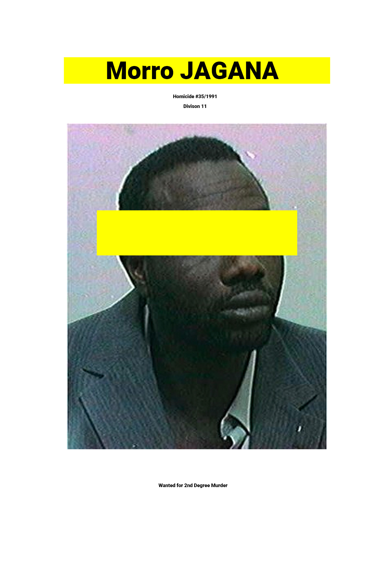 - A poster featuring an image of a man with his face partially covered. Text above the image says ‘Homicide #35/1991 Division 11’ and text below the image says ‘Wanted for 2nd Degree Murder’